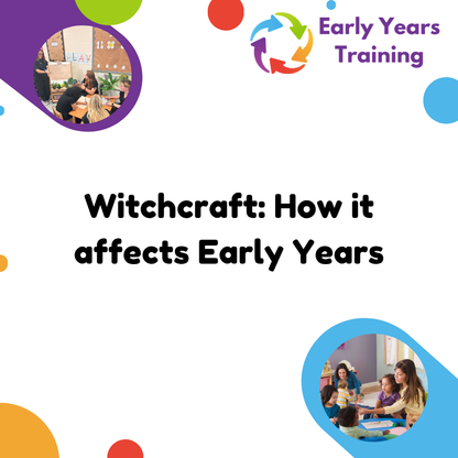 Witchcraft: How it affects Early Years - Online Course
