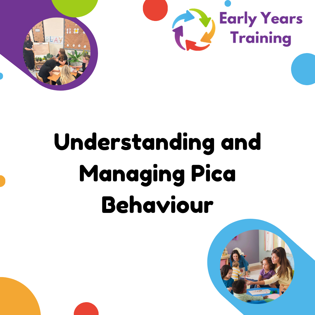 Understanding and Managing Pica Behaviour (eating non-edible items) in Early Years - Online Course
