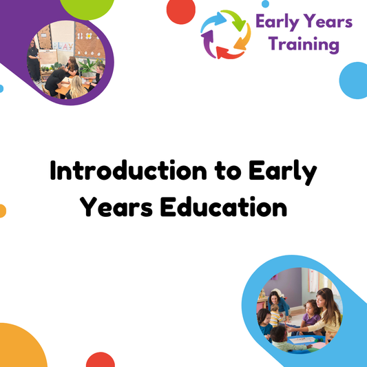 Introduction to Early Years Education - Online Course