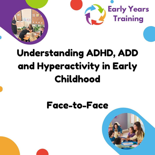 Understanding ADHD, ADD and Hyperactivity in Early Childhood - Face-to-Face